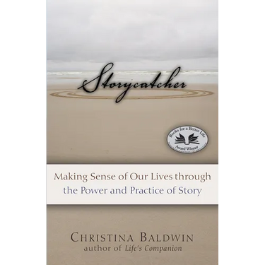 Storycatcher: Making Sense of Our Lives Through the Power and Practice of Story