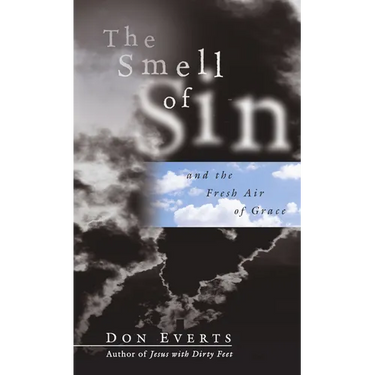 The Smell of Sin: and the Fresh Air of Grace