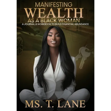 Manifesting Wealth as a Black Woman: A Journal & Workbook to Build Financial Abundance