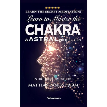 Learn to Master the Chakras and Astral Projection!: BRAND NEW! Introduced by Psychic Mattias L蚣gstr