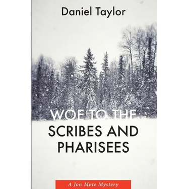 Woe to the Scribes and Pharisees: A Jon Mote Mystery