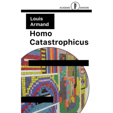 Homo Catastrophicus: The Revolt Against Civilisation
