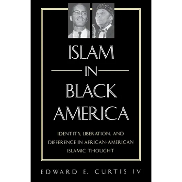 Islam in Black America: Identity, Liberation, and Difference in African-American Islamic Thought