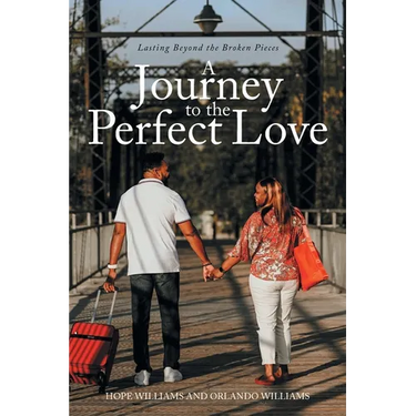 A Journey to the Perfect Love: Lasting Beyond the Broken Pieces