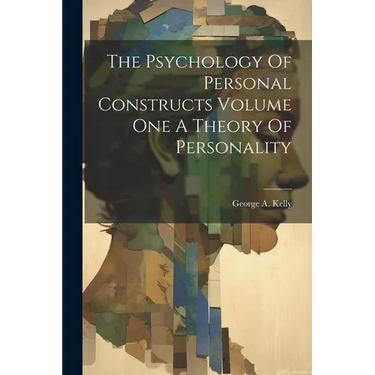 The Psychology Of Personal Constructs Volume One A Theory Of Personality