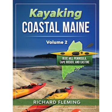 Kayaking Coastal Maine - Volume 2: Blue Hill Peninsula, Cape Rosier, and Castine