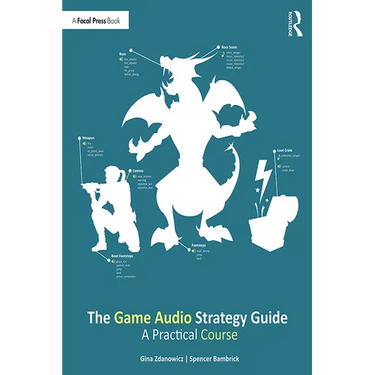 The Game Audio Strategy Guide: A Practical Course