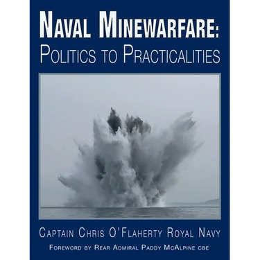 Naval Minewarfare: Politics to Practicalities