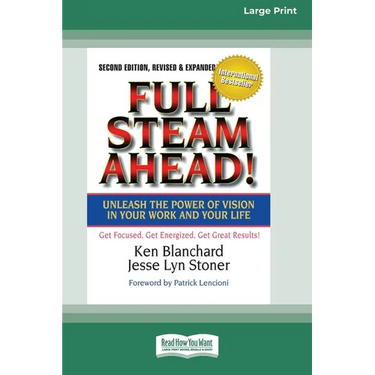 Full Steam Ahead!: Unleash the Power of Vision in Your Company and Your Life (16pt Large Print Edition)