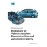 SAE International's Dictionary of Vehicle Accident Reconstruction and Automotive Safety