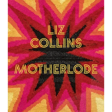 Liz Collins: Motherlode