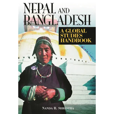 Nepal and Bangladesh: A Global Studies Handbook