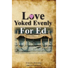 Love Yoked Evenly for Ed