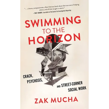 Swimming to the Horizon: Crack, Psychosis, and Street-Corner Social Work