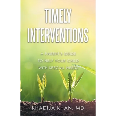 Timely Interventions: A Parent's Guide to Help Your Child with Special Needs
