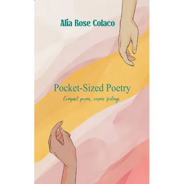 Pocket-Sized Poetry Compact poems for cosmic feelings