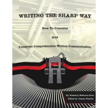 Writing The Sharp Way: How To Conceive And Construct Comprehensive Written Communication