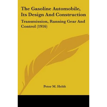 The Gasoline Automobile, Its Design And Construction: Transmission, Running Gear And Control (1916)