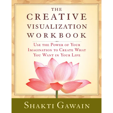 The Creative Visualization Workbook: Second Edition
