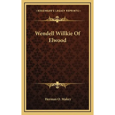 Wendell Willkie Of Elwood