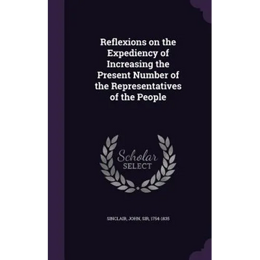 Reflexions on the Expediency of Increasing the Present Number of the Representatives of the People