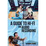 A Guide to Hi-Fi and Audio Recording