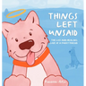 Things Left Unsaid: The Loss and Healing Love of a Furry Friend