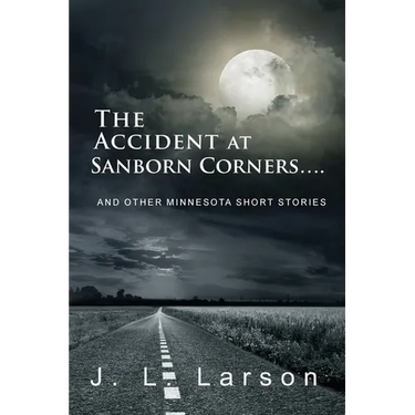 The Accident at Sanborn Corners....: And Other Minnesota Short Stories