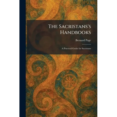 The Sacristans's Handbooks: A Practical Guide for Sacristans
