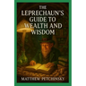 The Leprechaun's Guide to Wealth and Wisdom