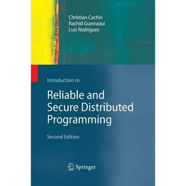 Introduction to Reliable and Secure Distributed Programming