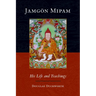 Jamgon Mipam: His Life and Teachings