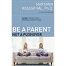 Be a Parent, Not a Pushover: A Guide to Raising Happy, Emotionally Healthy Teens