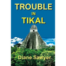 Trouble in Tikal