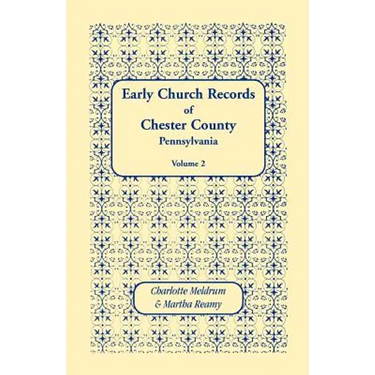 Early Church Records of Chester County, Pennsylvania. Volume 2