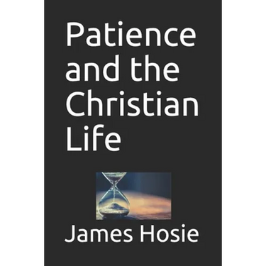 Patience and the Christian Life: Learning the Art of Patience