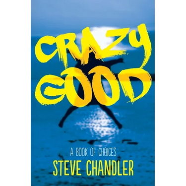Crazy Good: A Book of CHOICES