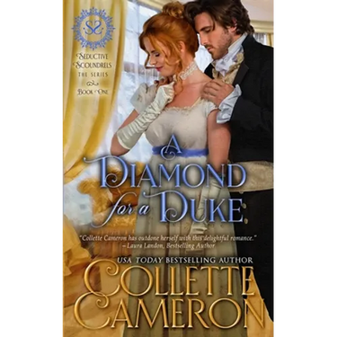 A Diamond for a Duke: A Sensual Marriage of Convenience Regency Historical Romance Adventure