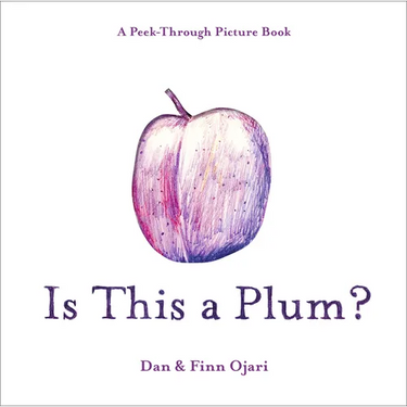 Is This a Plum? a Peek-Through Picture Book