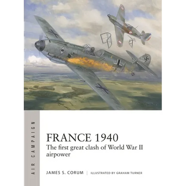 France 1940: The First Great Clash of World War II Airpower