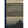A Comparative Grammar Of The Korean Language And The Dravidian Languages Of India