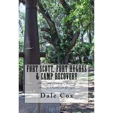 Fort Scott, Fort Hughes & Camp Recovery: Three 19th Century Military Sites in Southwest Georgia