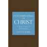 Contemplating the Christ: A Collection of Christmas and Resurrection Messages