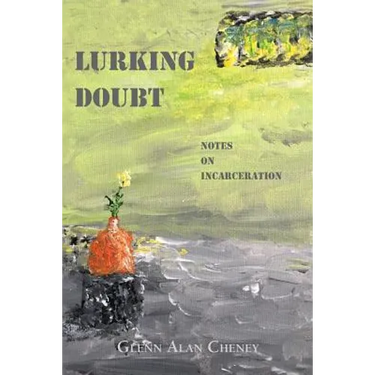 Lurking Doubt: Notes on Incarceration