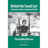 Behind the Sound Cart: A Veteran's Guide to Sound on the Set