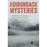 Adirondack Mysteries: Gripping Thrillers, Detective Stories, and Crime Fiction Tales in the Mountains