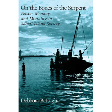 On the Bones of the Serpent: Person, Memory, and Mortality in Sabarl Island Society