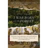 I Was Born in the Forest: A Traveler's Guide to Quilombos, the Citadels of African Resistance to Slavery in Portuguese America, and a Story of Black S
