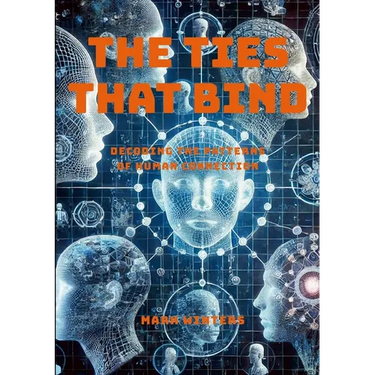 The Ties That Bind: Decoding the Patterns of Human Connection