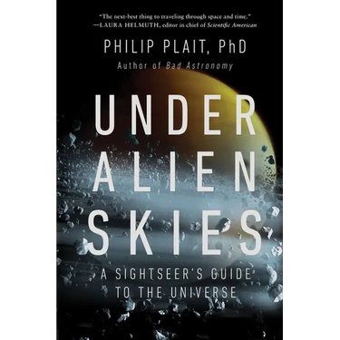 Under Alien Skies: A Sightseer's Guide to the Universe